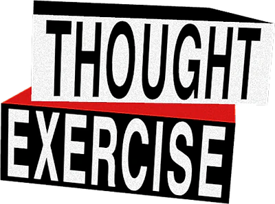 Thought Exercise